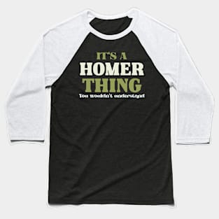 It's a Homer Thing You Wouldn't Understand Baseball T-Shirt